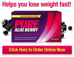 Pure Acai Berry Weight Loss Supplement Helps You Lose Weight Fast!